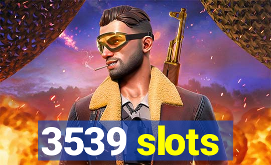 3539 slots